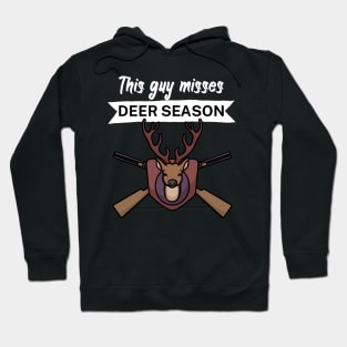 This guy misses deer season Hoodie